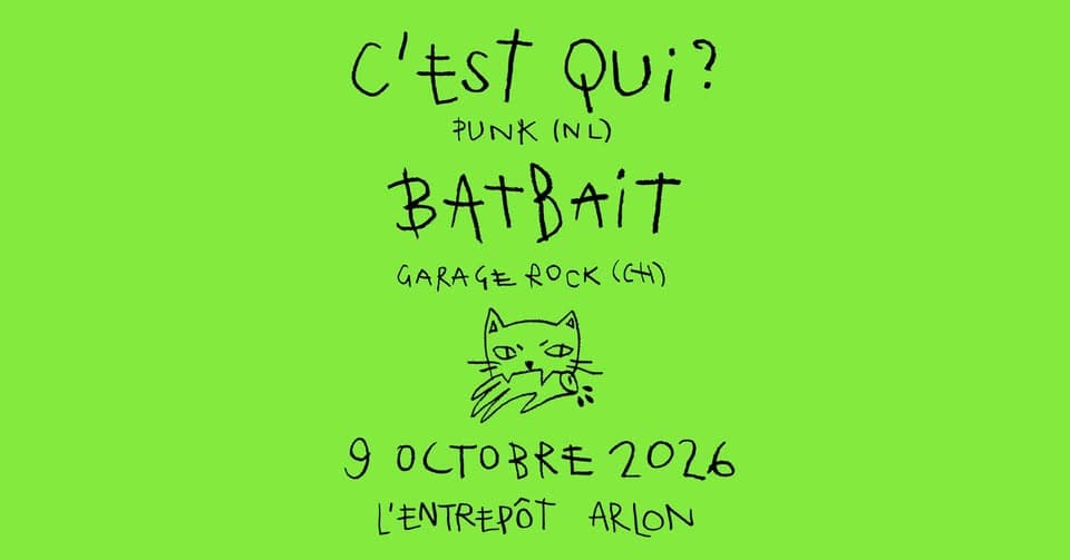C’est Qui ? + Batbait • L’Entrepôt, Arlon