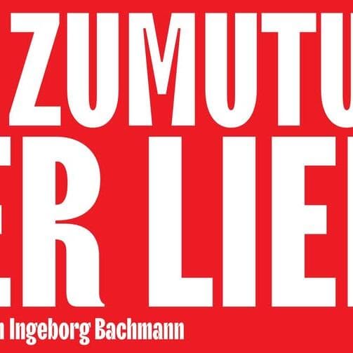 Reading: Die Zumutung der Liebe – A Tribute to Ingeborg Bachmann