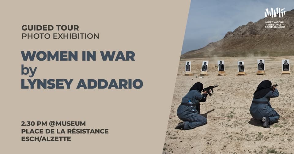 Guided tour photo exhibition: WOMEN IN WAR by LYNSEY ADDARIO @Museum, Esch/Alzette