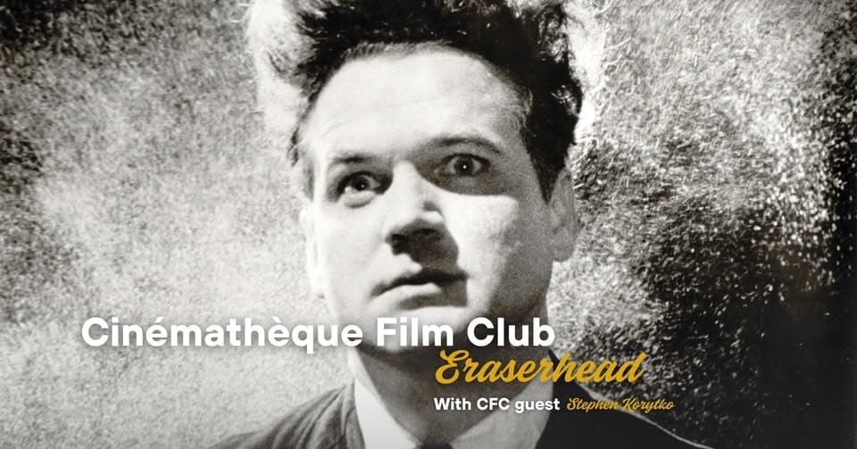 Cinémathèque Film Club: Eraserhead (with CFC guest Stephen Korytko)