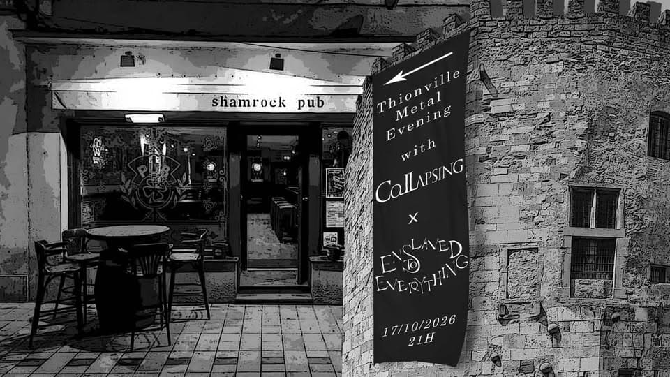 Collapsing / Enslaved to Everything (Shamrock Pub Thionville)