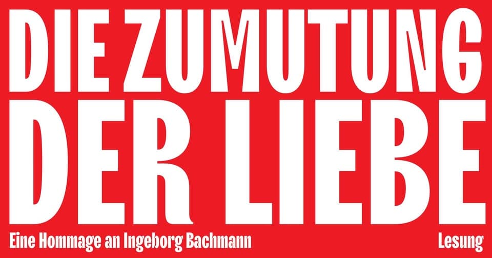Reading: Die Zumutung der Liebe – A Tribute to Ingeborg Bachmann