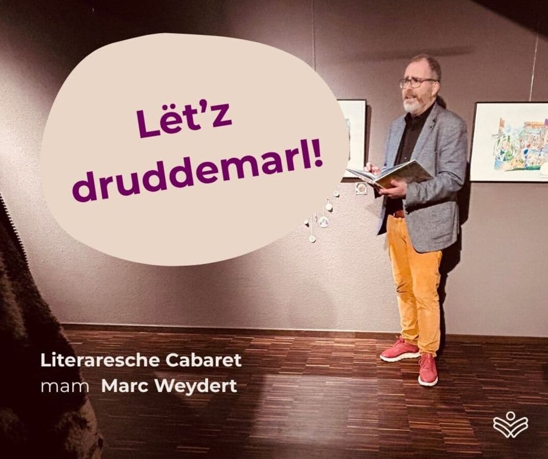 Lët'z druddemarl! : Cabaret littéraire avec Marc Weydert
