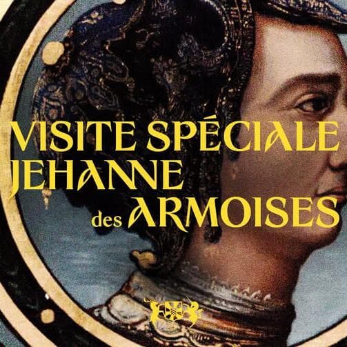 Visites spéciales thématiques « Jeanne des Armoises »