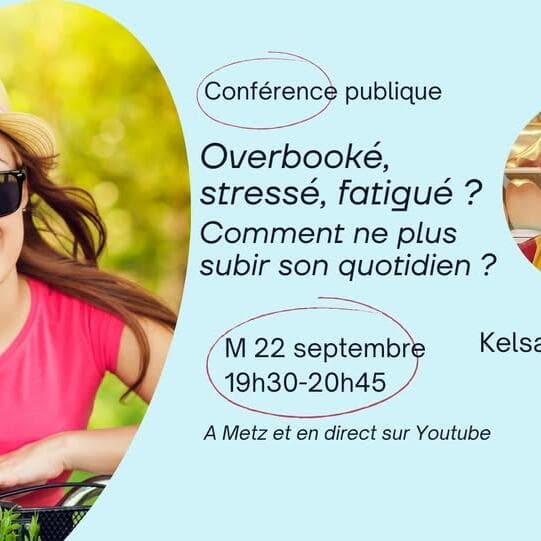 Conférence publique : Overbooké, stressé, fatigué ? Comment ne plus subir son quotidien ?