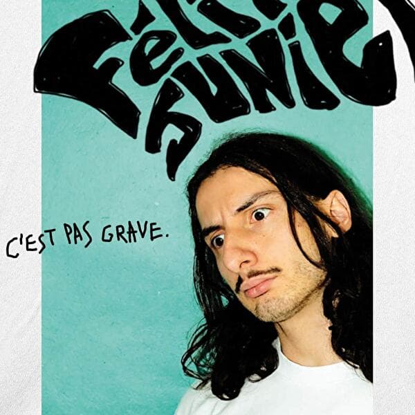Félix Junier – C’est pas grave.